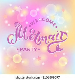 Welcome Mermaid Party text isolated on pastel colored background. Hand drawn Mermaid lettering as logotype, badge, patch, icon. Template for party, birthday, invitation, flyers, baby birth.