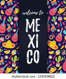 Welcome to Mexico invitation banner. Cinco de Mayo Mexican Pattern. Fashion print of traditional ethnic symbols with maracas, pinata, fruits, sombrero, cactus, guitar. Vector illustration EPS10