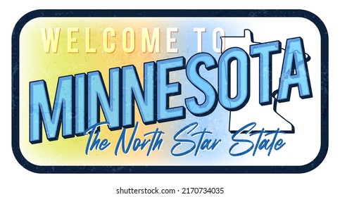 Welcome to minnesota vintage rusty metal sign vector illustration. Vector state map in grunge style with Typography hand drawn lettering