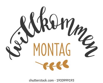 Welcome Monday in german language hand drawn lettering logo icon. Vector phrases for planner, calender, organizer, cards, banners, posters, mug, scrapbooking, pillow case design. 