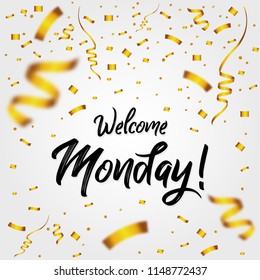 Welcome Monday with Golden Confetti - Today, Day, weekdays, calender, Lettering, Handwritten, vector for greeting