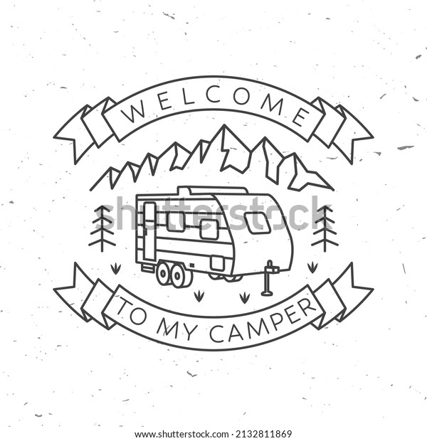Welcome to my camper. Live, love, camp. Vector\
illustration Concept for shirt or logo, print, stamp or tee.\
Vintage typography design with camper trailer and mountain\
silhouette. Camping\
quote.