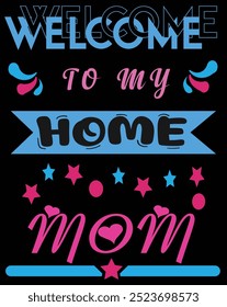 Welcome to my Home Mom, Mother’s day tshirt design, Welcome Home, Typography T-Shirt, mama shirt designs, best mom shirt, graphic mama tees, best mom ever t shirt design, mommy tshirt,  Cheer mom, #1