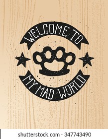 Welcome to my mad world. . Creative Motivation Quote. Vector Outstanding Typography Poster Concept. T-shirt print.