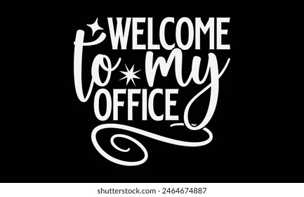 Welcome To My Office- Skydiving t- shirt design, Handmade calligraphy vector illustration for Cutting Machine, Silhouette Cameo, Cricut, Vector illustration Template.