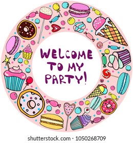 Welcome to my party lettering. Vector background with candy, ice cream, muffins, donuts, cupcake, macaroons and other sweets. Print for greeting cards, invitations, banners and posters