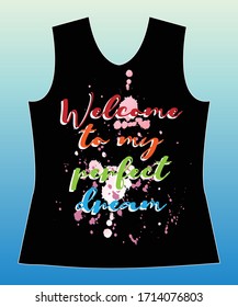 welcome to my perfect dream. slogan lovely graphic design and cute flowers graphic design print for tee and t shirt and fabric