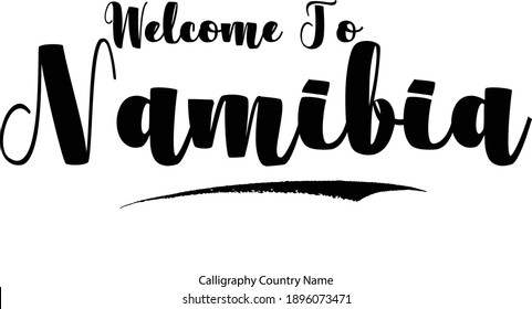 Welcome To Namibia Country Name Bold Typography Text  Inscription Travel Quote