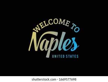 Welcome To Naples, United states Word Text Creative Font Design Illustration, Welcome sign