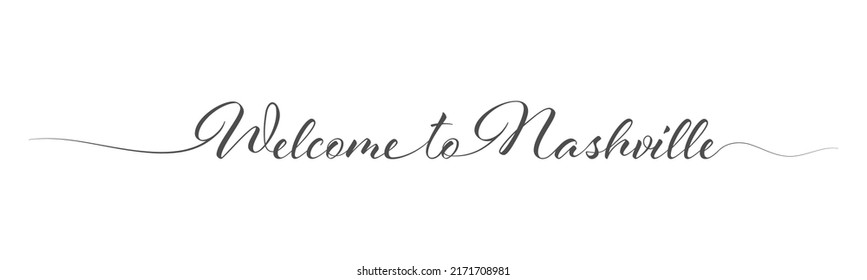 Welcome to Nashville. Stylized calligraphic greeting inscription in one line. Simple style