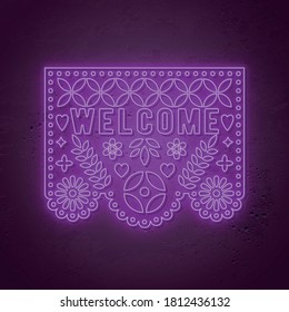 Welcome neon sign. Decorative Papel picado card in neon style. Traditional mexican decoration for holidays. Vector illustration.