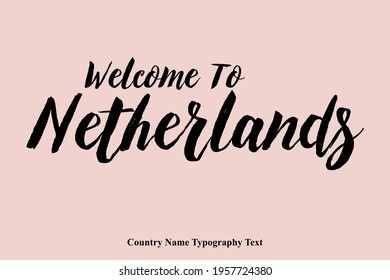 Welcome To Netherlands Country Name Bold Stylish Typography Text 