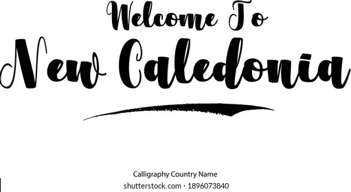 Welcome To New Caledonia Country Name Bold Typography Text  Inscription Travel Quote