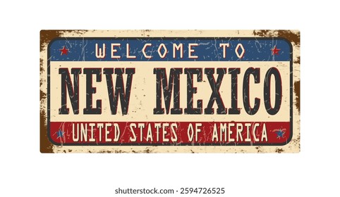 Welcome to New Mexico. An old worn sign with an inscription. Welcome metal plaque with rust elements