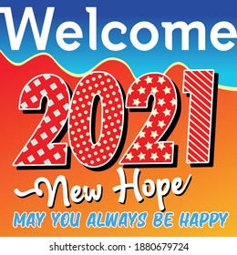 Welcome new year 2021 design with wishes of new happiness.

