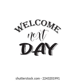 welcome next day quote motivational vector design