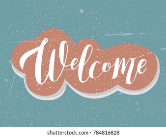Welcome Nice Grunge Poster. Aged background. Lettering.