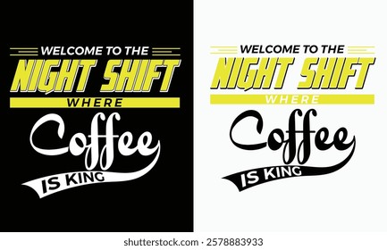 welcome to the night shift coffee typography t shirt design 