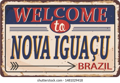 Welcome to Nova Iguacu Vintage blank rusted metal sign Vector Illustration on white background