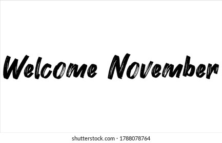 welcome november Brush Hand drawn Typography Black text lettering and phrase isolated on the White background