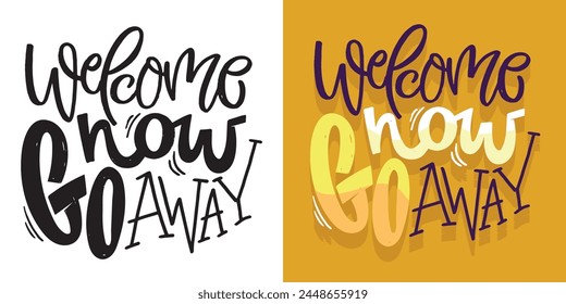 Welcome now. 
Funny hand drawn doodle lettering postcard quote. T-shirt design, clothes print, mug print. Lettering art. svg