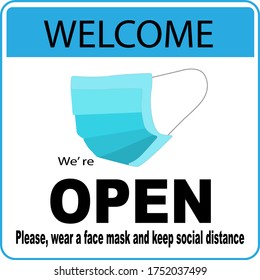 Welcome now open keep social distance and use face mask. Vector.Welcome we're open.Can be used for businesses to show they are still open during the coronavirus pandemic.