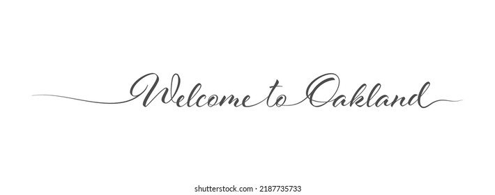 Welcome to Oakland. Stylized calligraphic greeting inscription in one line. Simple style