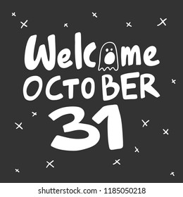 Welcome October 31. Sticker for social media content. Vector hand drawn illustration design. Bubble pop art comic style poster, t shirt print, post card, video blog cover