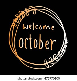 welcome october. hand drawn lettering. modern calligraphy