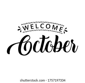 Welcome October - text word Hand drawn Lettering card. Modern brush calligraphy t-shirt Vector illustration.inspirational design for posters, flyers, invitations, banners backgrounds .