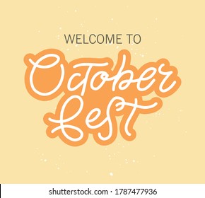 Welcome to Octoberfest handwritten text. Holiday lettering. Oktoberfest text banner. Vector for photo overlay, banner, poster, greeting card, party invitation.