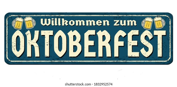 Welcome To Octoberfest On German Language Vintage Rusty Metal Sign On A White Background, Vector Illustration