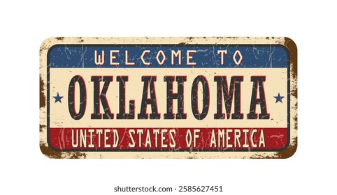 Welcome to Oklahoma. An old worn sign with an inscription. Welcome metal plaque with rust elements