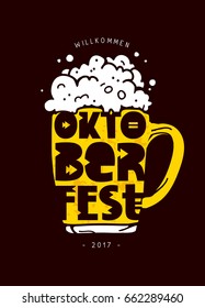 Welcome to Oktoberfest 2017. Vector illustration on a dark brown background. German folk festivities. Lettering. Mug of beer.