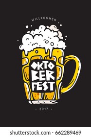 Welcome to Oktoberfest 2017. Vector illustration on a black background. German folk festivities. Lettering. Mug of beer.