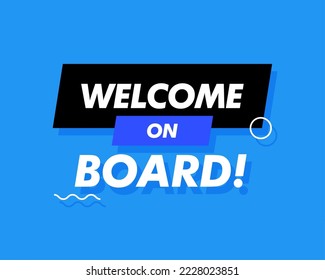 Welcome on board! Sign written on blue label. Advertising sign. Vector stock illustration.