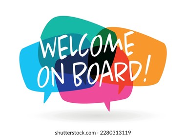 Welcome on board on speech bubble