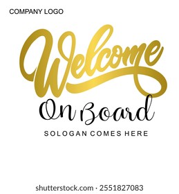 Welcome on board vector illustrator logo design, best logo design for business, word welcome in golden letters. welcome on board greeting card and wallpaper and sign or symbol for new members.