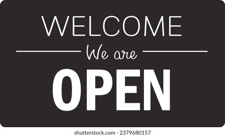 Welcome open sign for small business owner, Welcome We are open sign