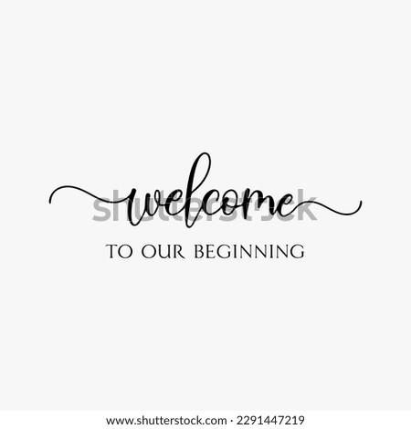 Welcome To Our Beginning SVG, Hand Lettered Cursive Text, Wedding Sign, Wedding Template, Welcome To Our Wedding SVG, Digital DOWNLOAD
