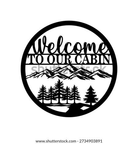 Welcome to our cabin silhouette. Rustic home decor sign icon symbol design. Vintage wood lodge style. Isolated on white background.