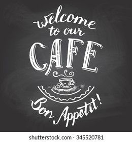 Welcome to our cafe. Bon appetit. Hand-lettering and calligraphy greeting chalkboard printable