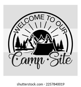 Welcome To Our Camp Site, Welcome Camping Svg, Camper, Adventure, Camp Life, Camping Svg, Typography, Camping Quotes, Funny Camping, T-shirt Design, SVG, EPS svg