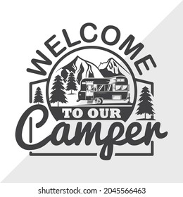 Welcome To Our Camper, Camping, Hiking, Printable Vector Illustration svg
