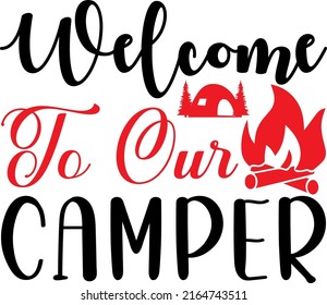Welcome to our camper. - Camping SVG graphics design svg