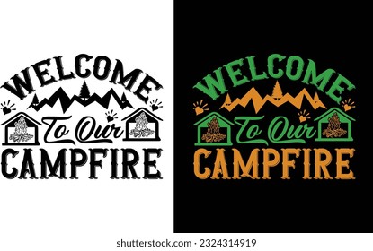 Welcome To Our Campfire Svg , Welcome To Our Campfire T Shirt Design svg