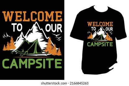 Welcome to our campsite Camping New T Shirt