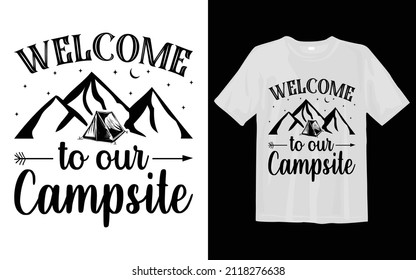 Welcome To Our Campsite, Camping SVG T Shirt Design svg