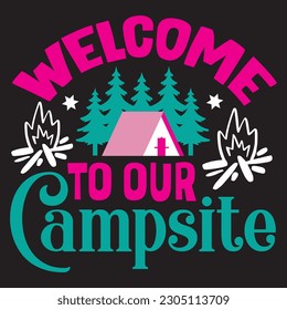 Welcome to Our Campsite T-shirt Design Vector File svg