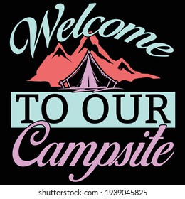 welcome to our campsite, typography lettering design, printing for t shirt, banner, poster, mug etc